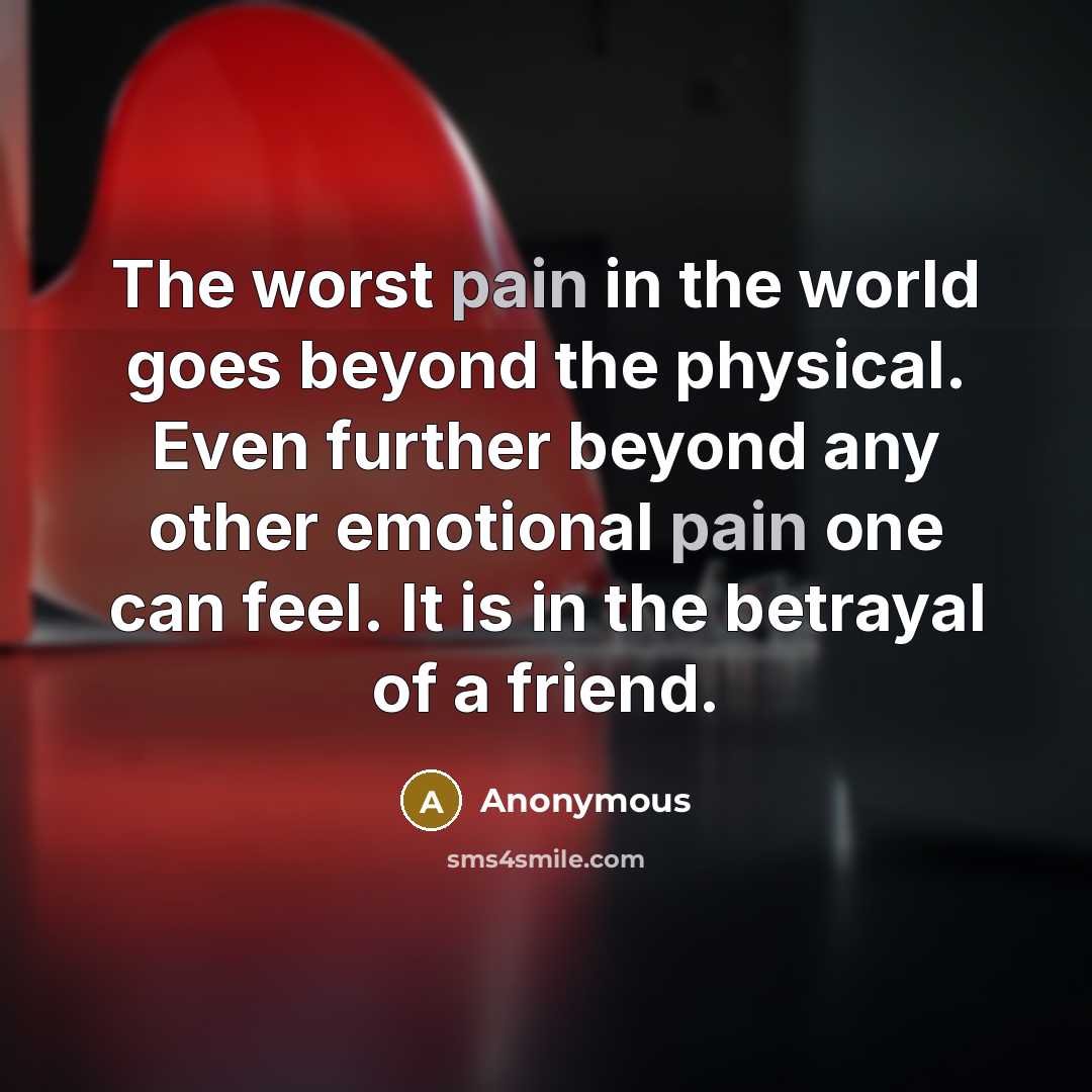 “The worst pain in the world goes beyond the physical.…” quote by Anonymous