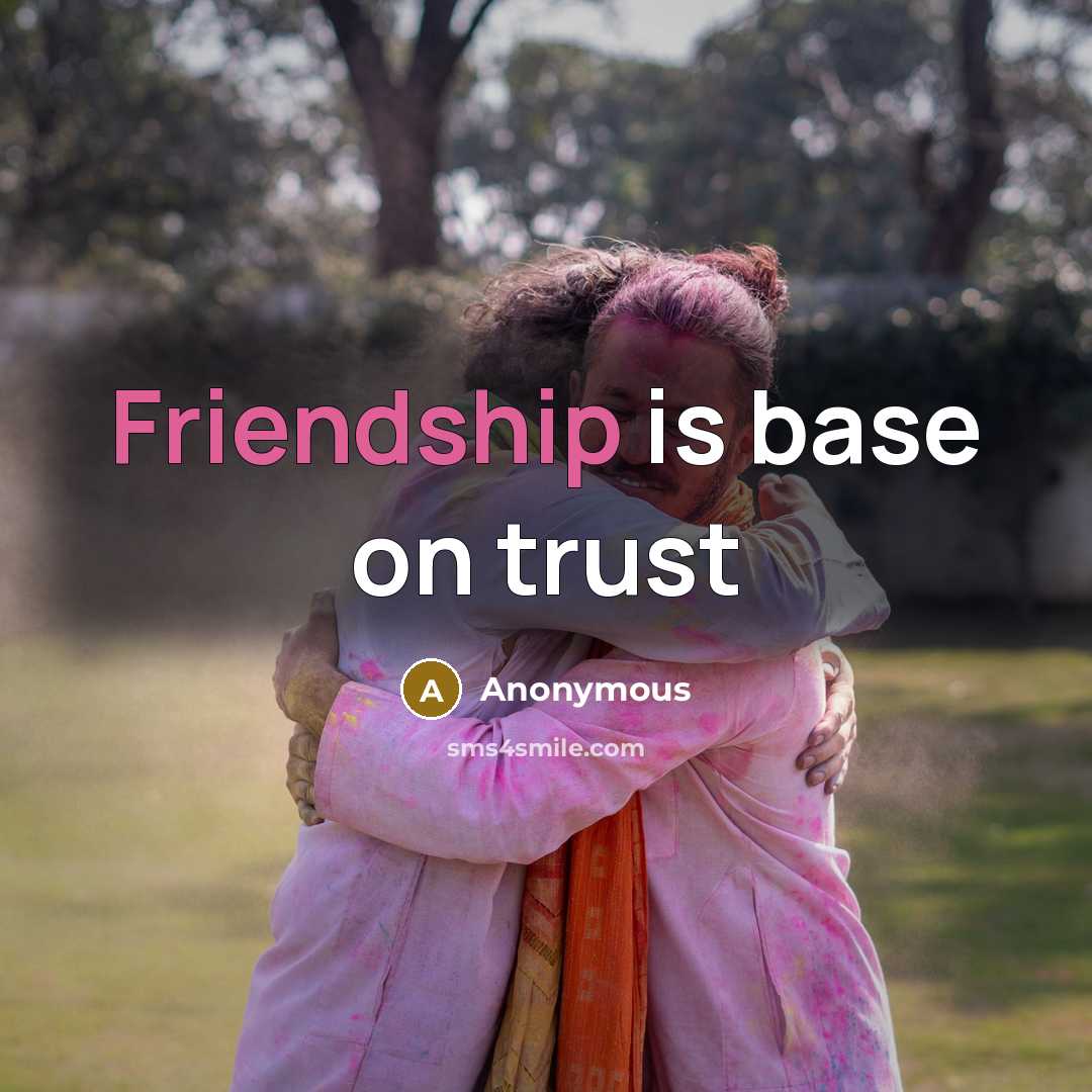 “Friendship is base on trust” quote by Anonymous