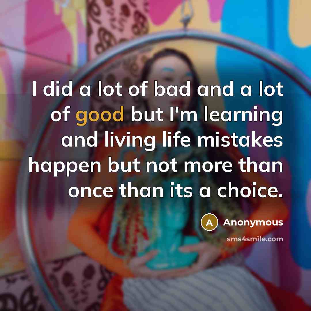 “I did a lot of bad and a lot of…” quote by Anonymous
