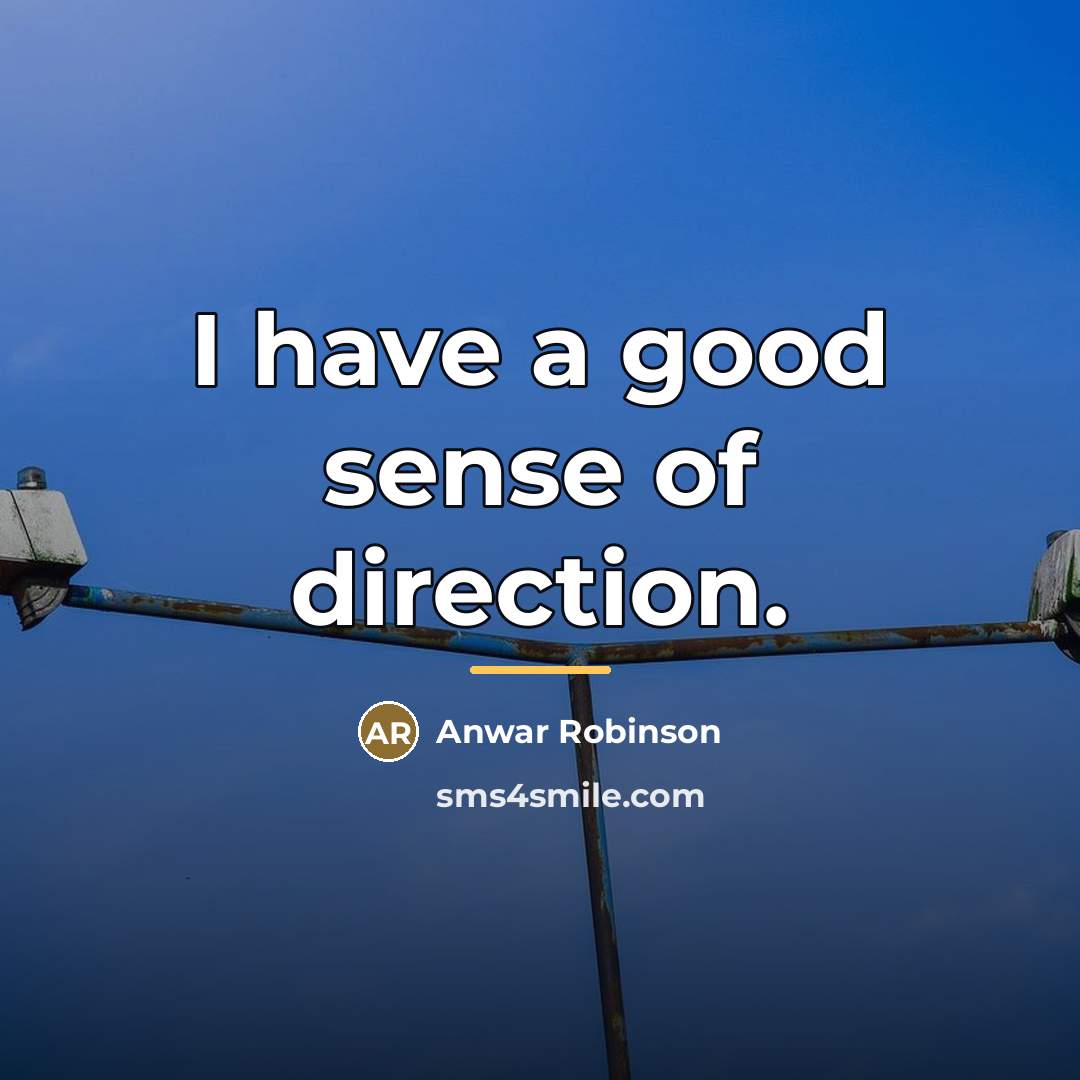 “I have a good sense of direction.…” quote by Anwar Robinson