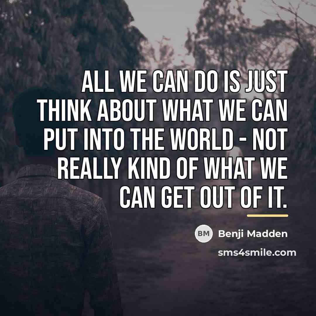 “All we can do is just think about what we…” quote by Benji Madden