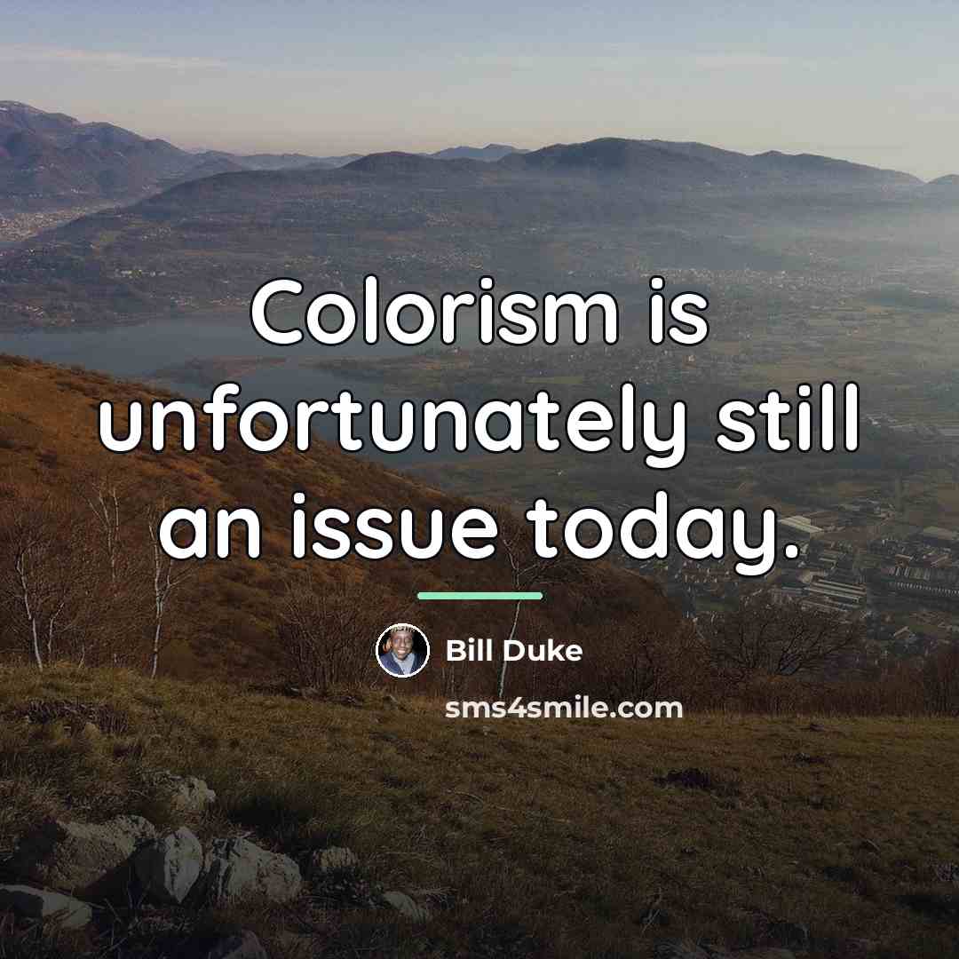 “Colorism is unfortunately still an issue today.…” quote by Bill Duke