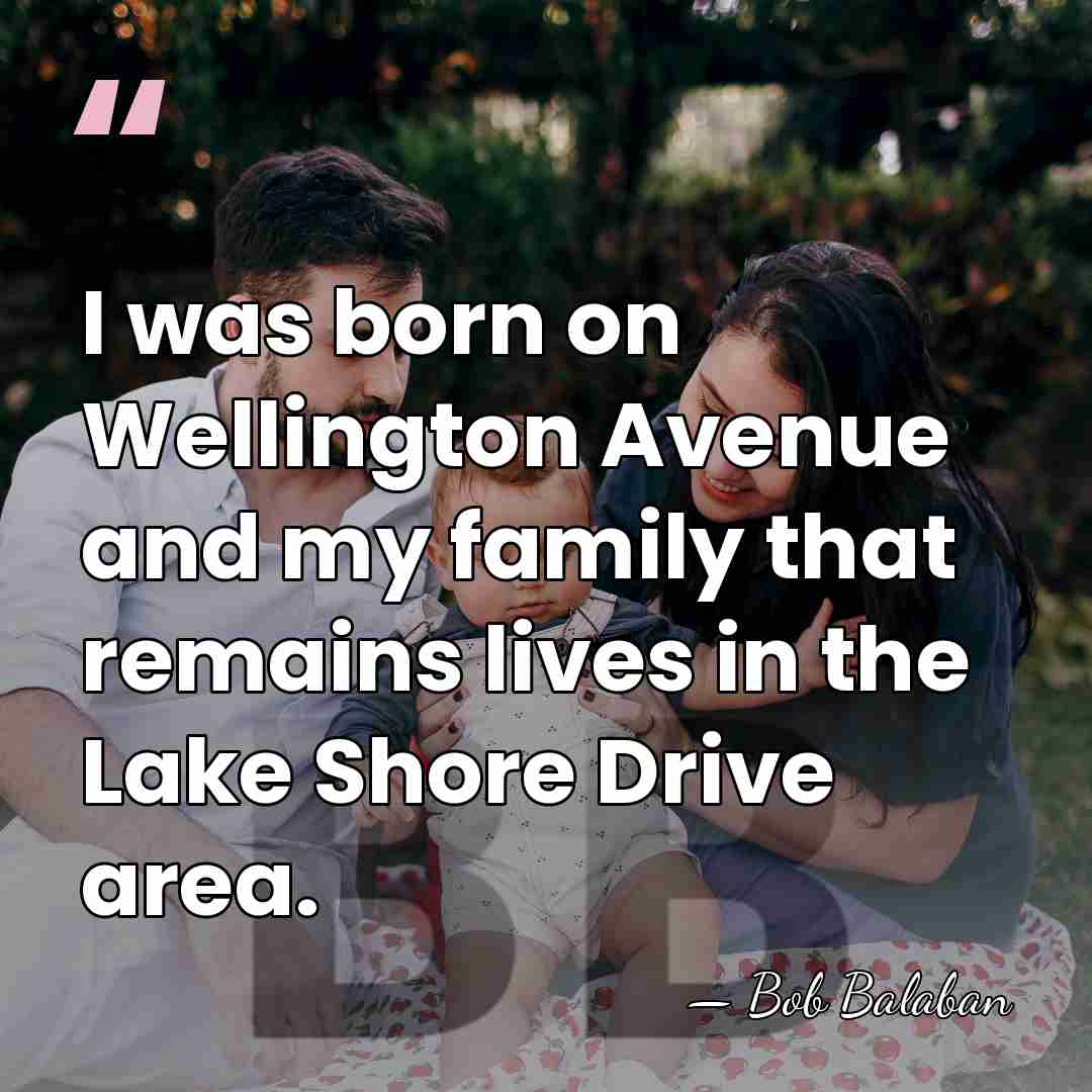 I was born on Wellington Avenue and my family that remains lives&hellip; - Bob Balaban