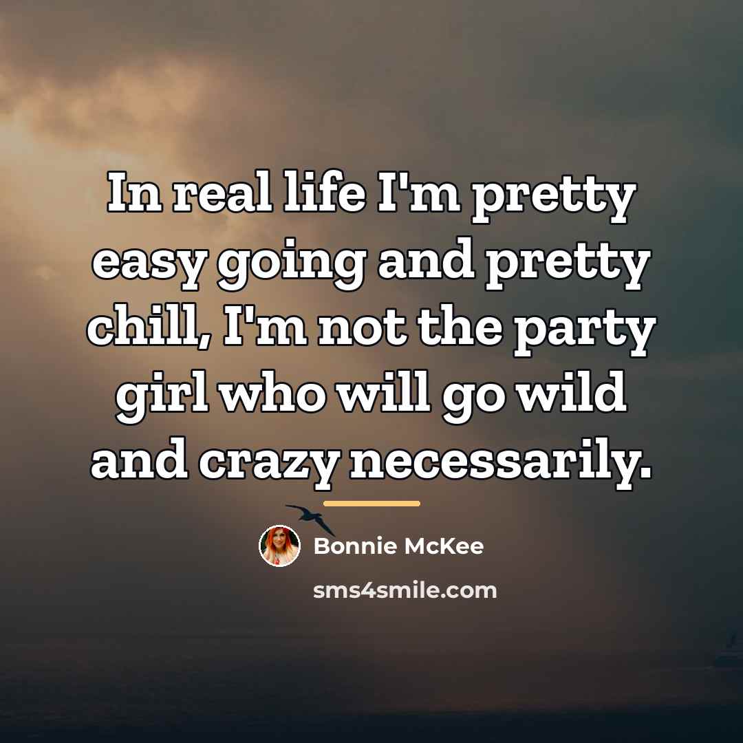 “In real life I'm pretty easy going and pretty chill,…” quote by Bonnie McKee
