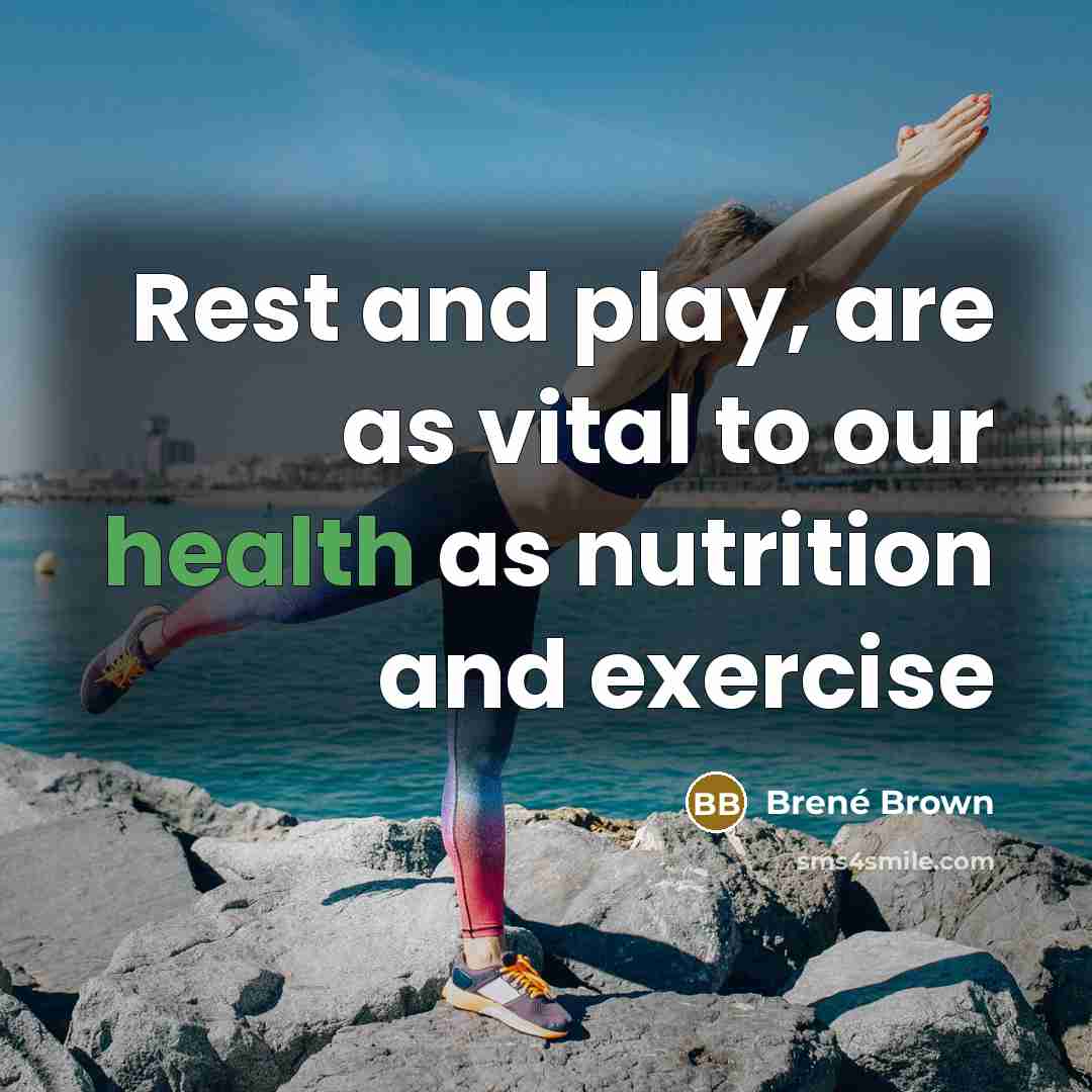 “Rest and play, are as vital to our health as…” quote by Brené Brown
