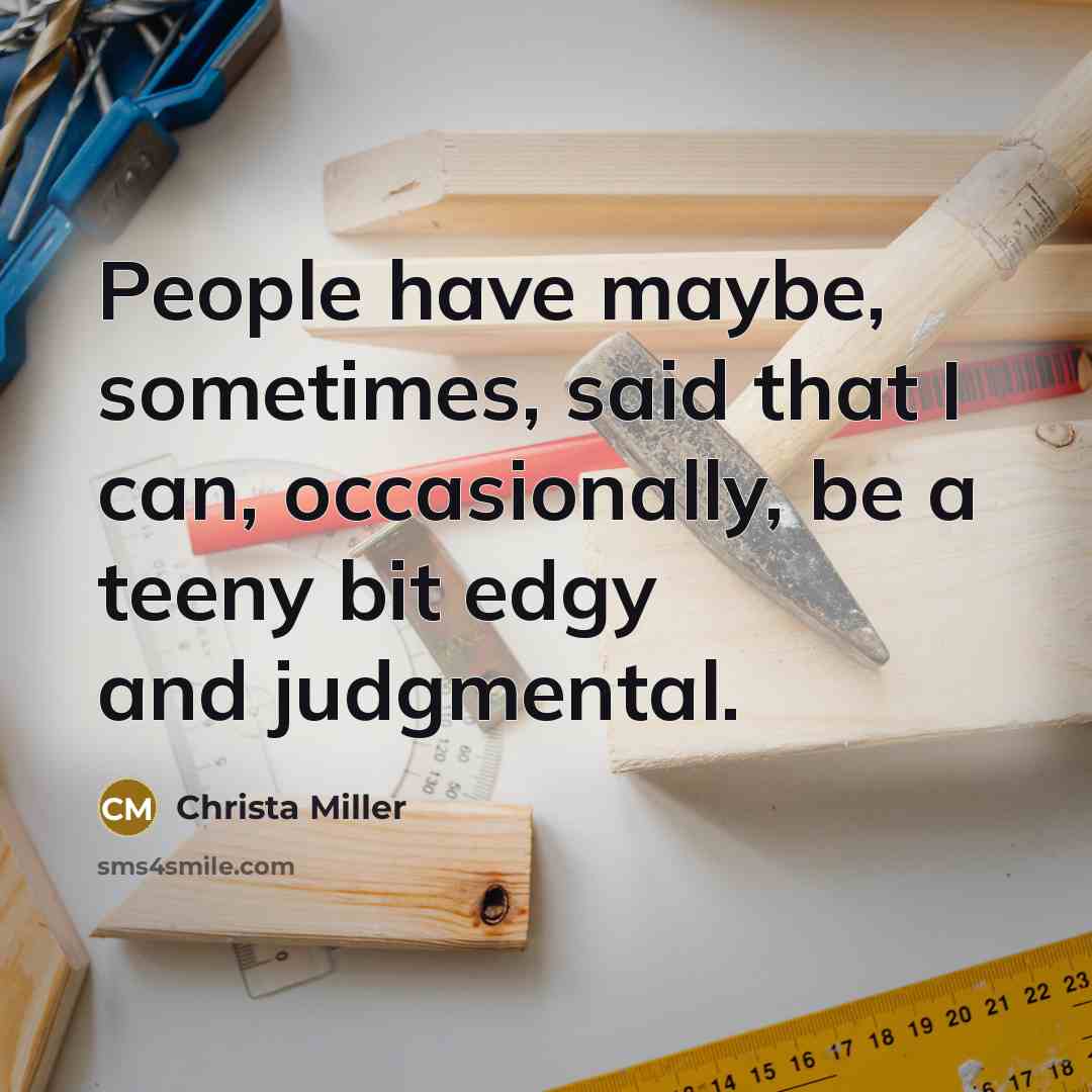 “People have maybe, sometimes, said that I can, occasionally, be…” quote by Christa Miller