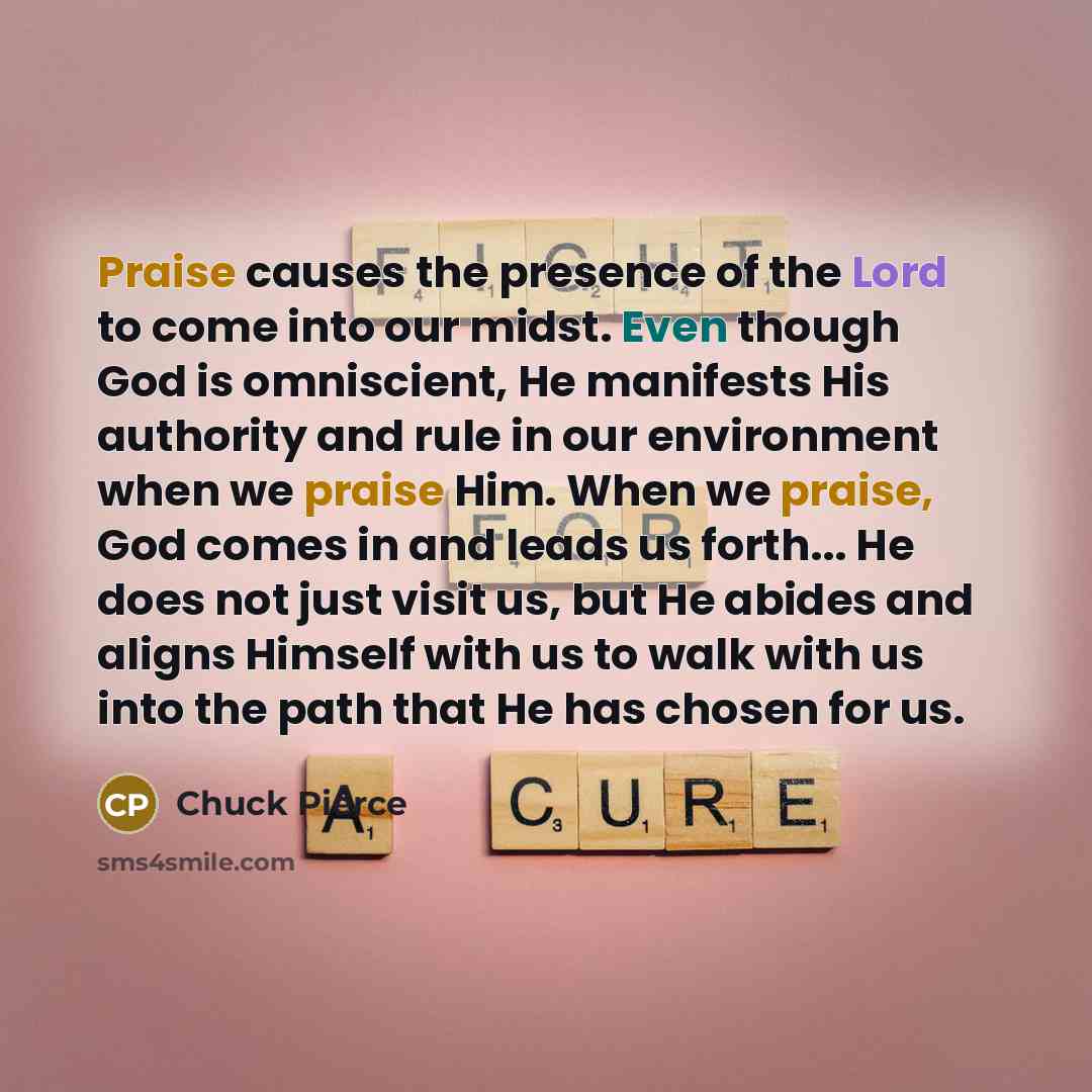 “Praise causes the presence of the Lord to come into…” quote by Chuck Pierce