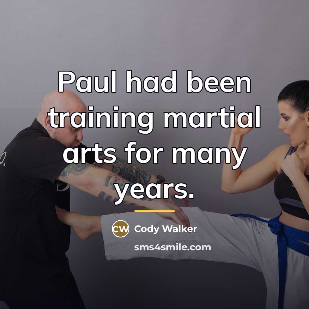 “Paul had been training martial arts for many years.…” quote by Cody Walker