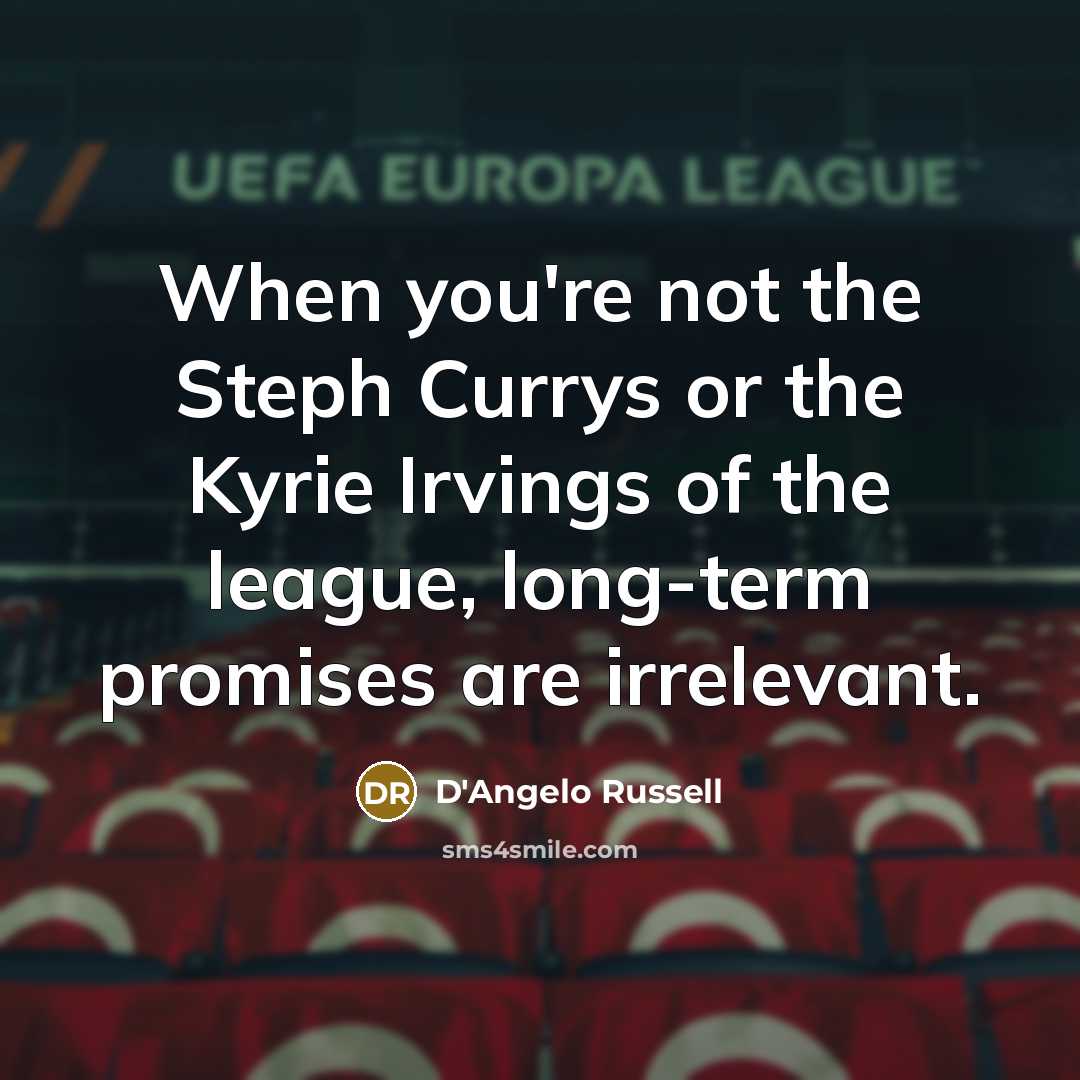 “When you're not the Steph Currys or the Kyrie Irvings…” quote by D'Angelo Russell