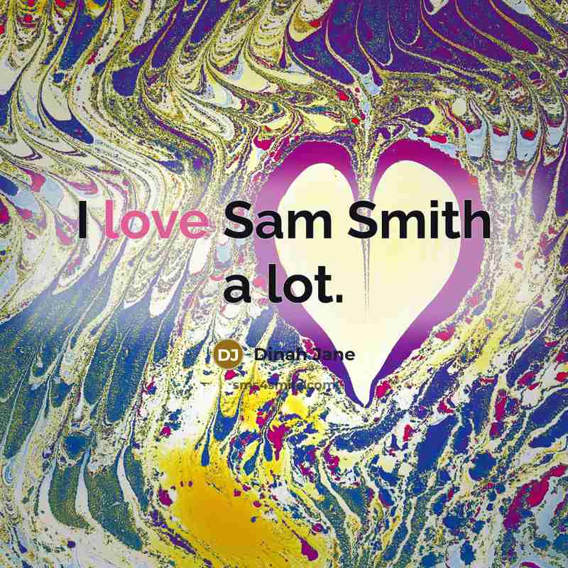 “I love Sam Smith a lot.…” quote by Dinah Jane