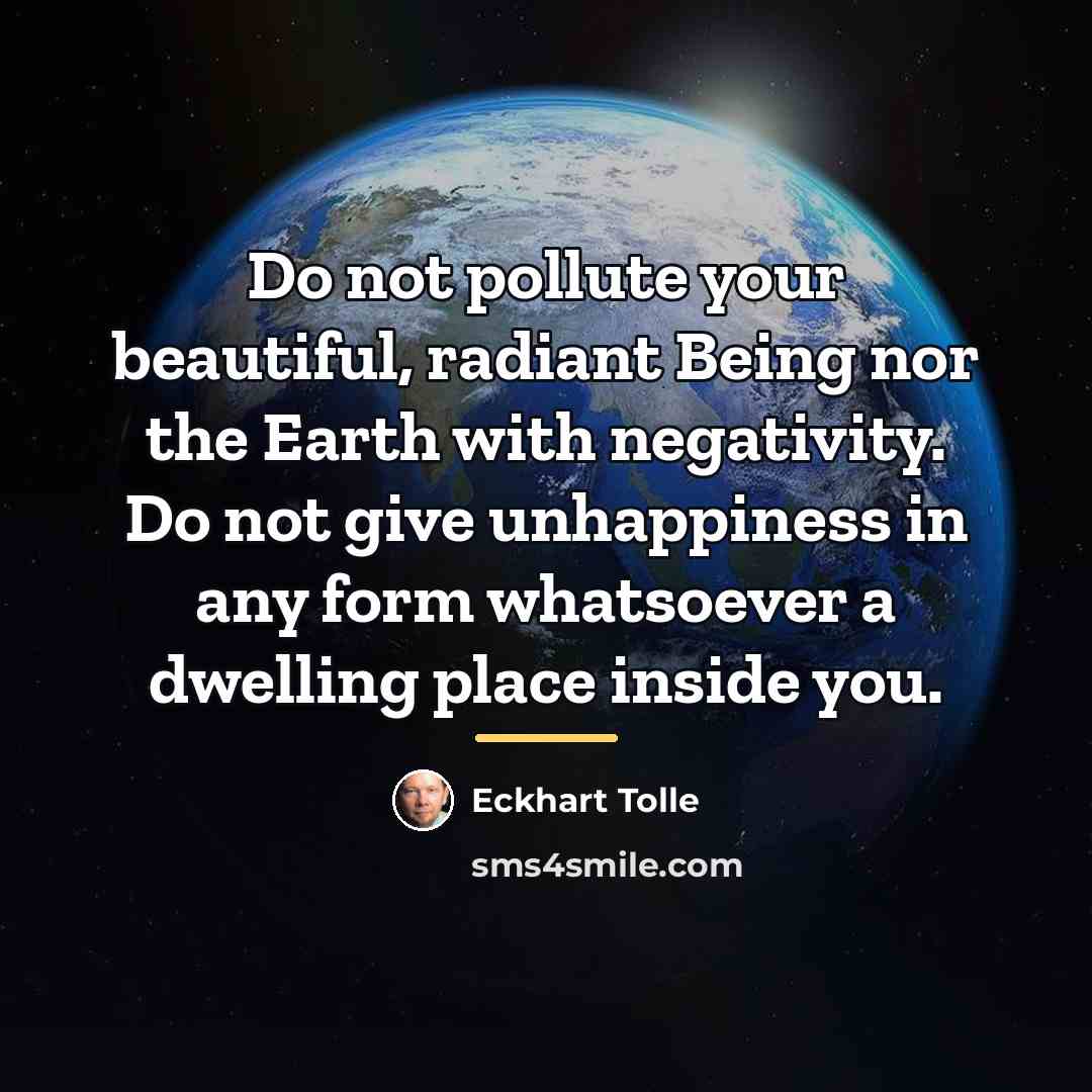 “Do not pollute your beautiful, radiant Being nor the Earth…” quote by Eckhart Tolle