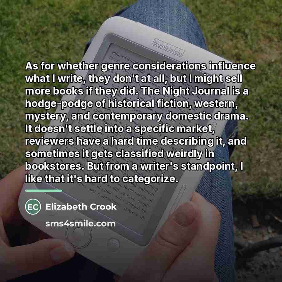 “As for whether genre considerations influence what I write, they…” quote by Elizabeth Crook