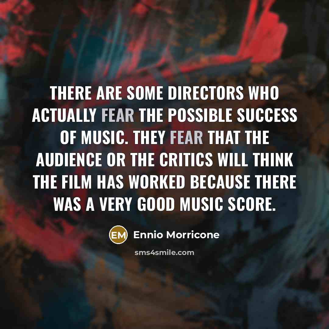 “There are some directors who actually fear the possible success…” quote by Ennio Morricone
