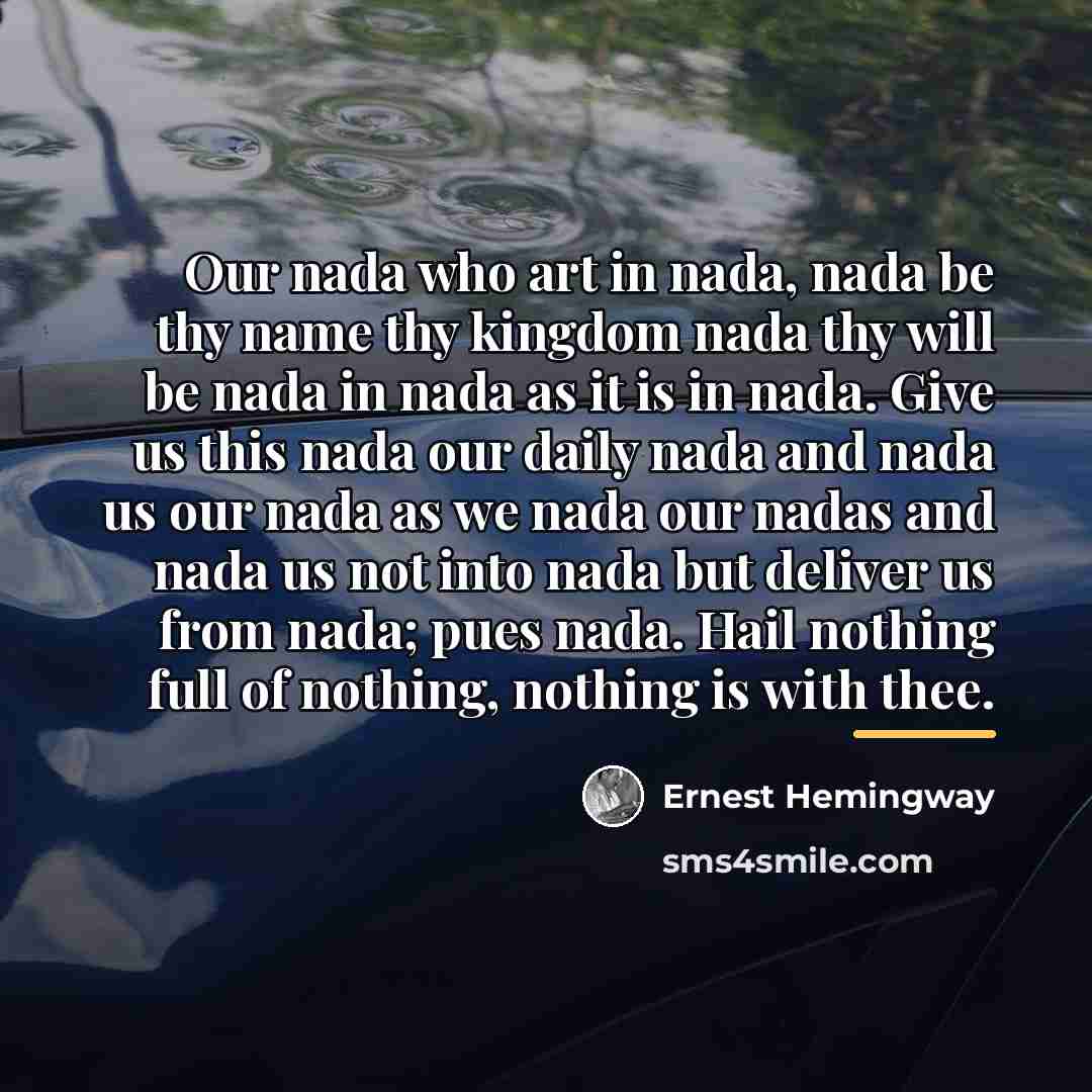 “Our nada who art in nada, nada be thy name…” quote by Ernest Hemingway