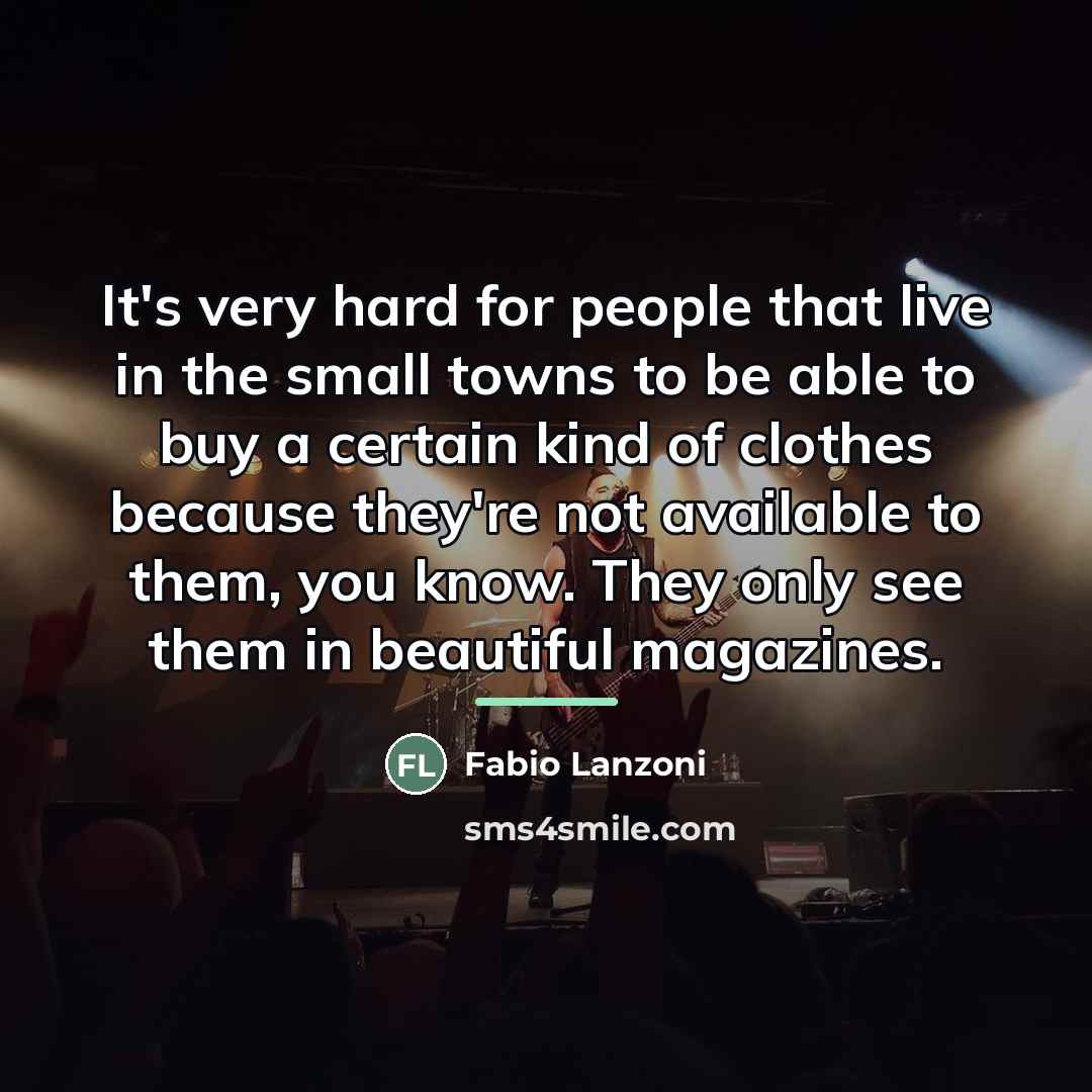 “It's very hard for people that live in the small…” quote by Fabio Lanzoni