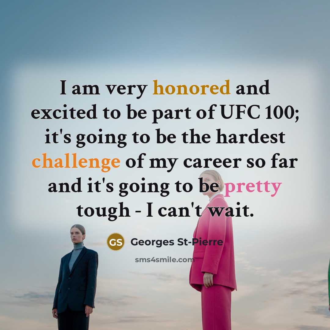 “I am very honored and excited to be part of…” quote by Georges St-Pierre