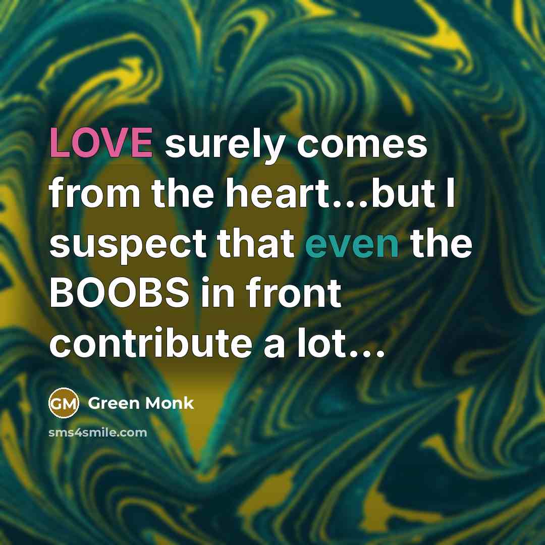 “LOVE surely comes from the heart....but I suspect that even…” quote by Green Monk