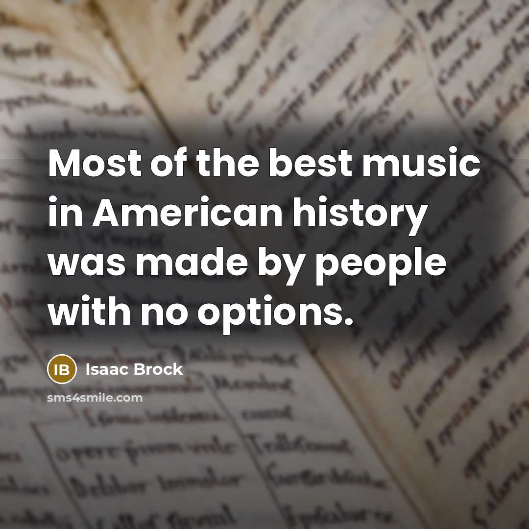 “Most of the best music in American history was made…” quote by Isaac Brock