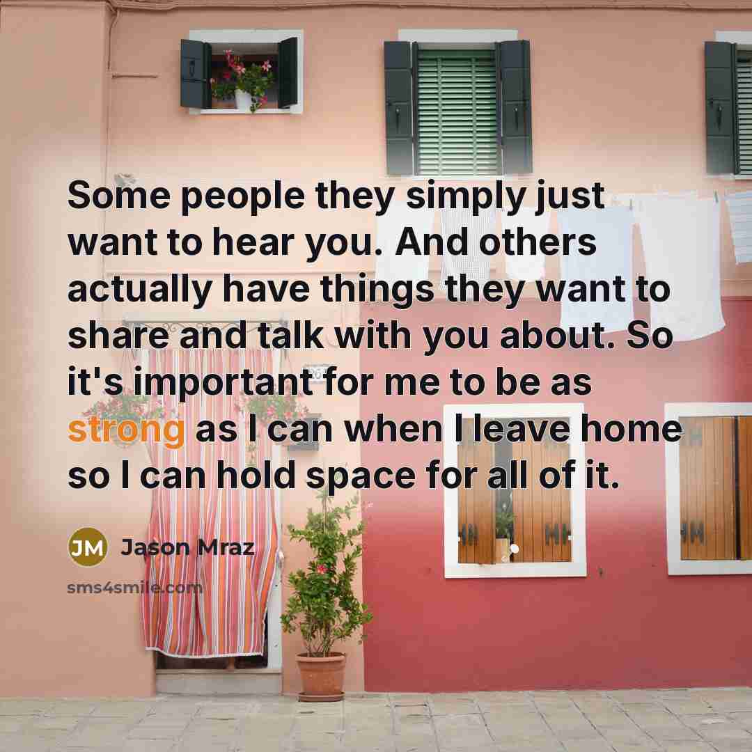 “Some people they simply just want to hear you. And…” quote by Jason Mraz