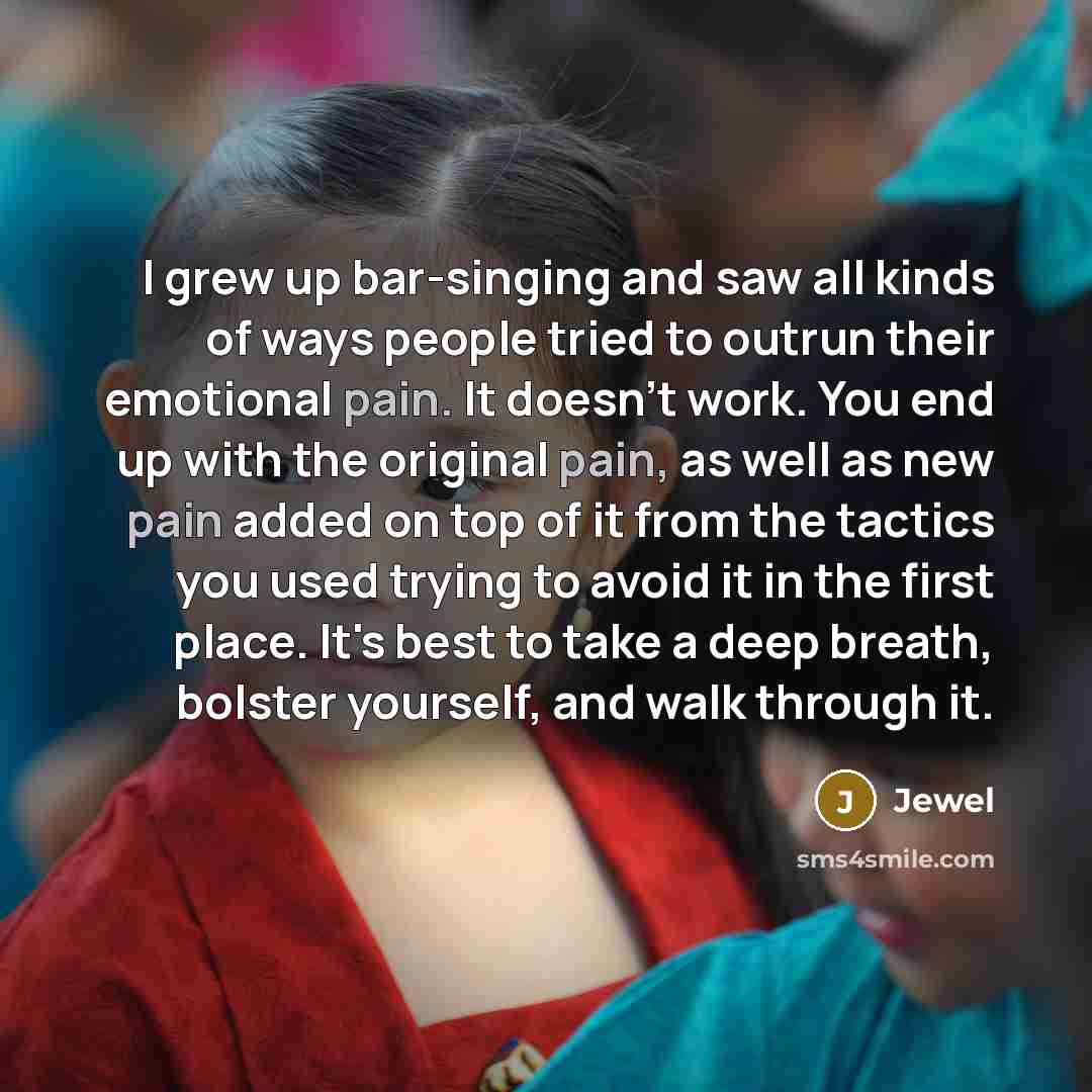 “I grew up bar-singing and saw all kinds of ways…” quote by Jewel