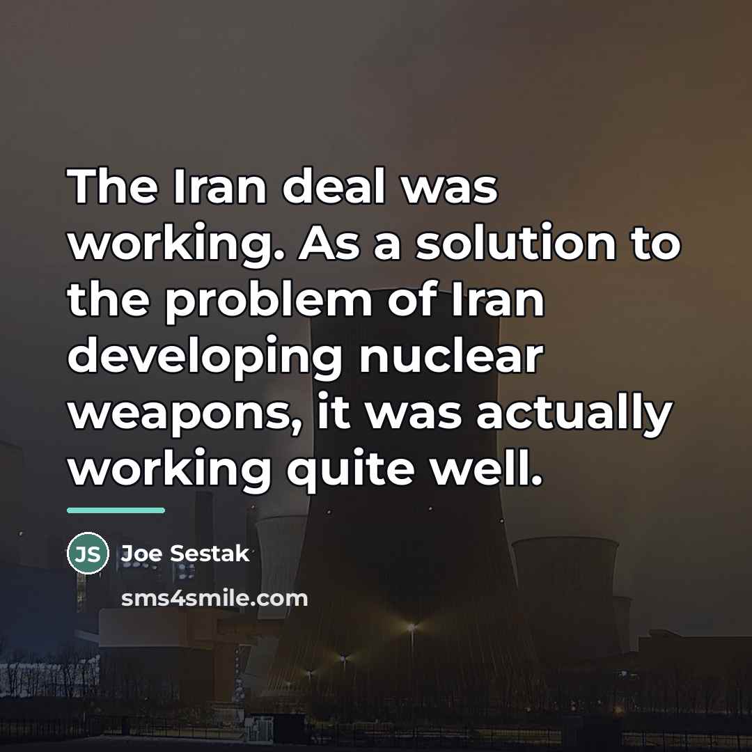 “The Iran deal was working. As a solution to the…” quote by Joe Sestak