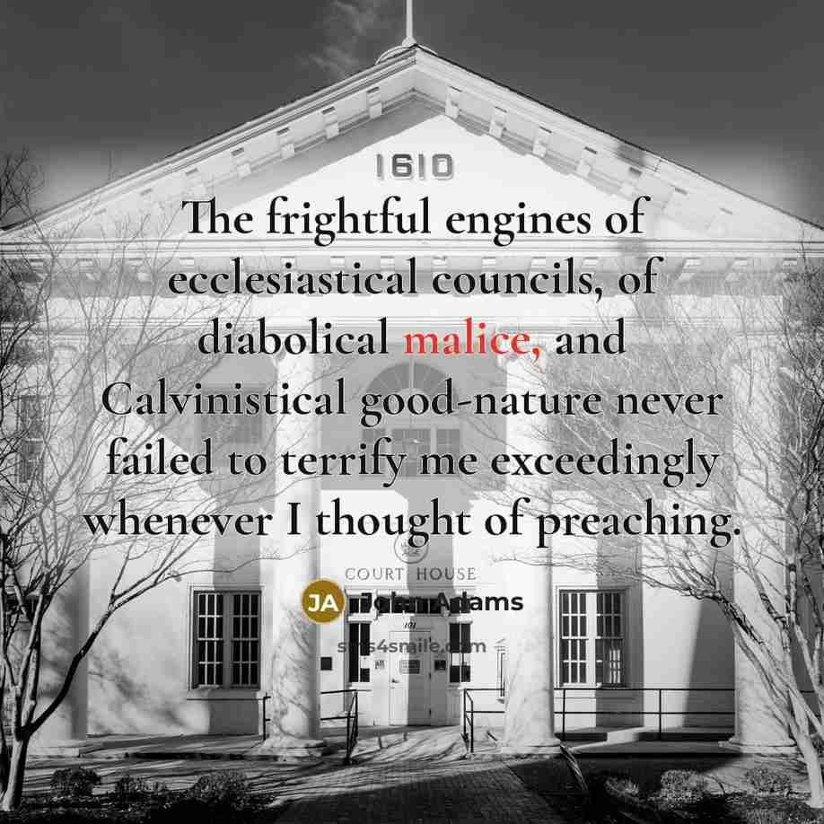 “The frightful engines of ecclesiastical councils, of diabolical malice, and…” quote by John Adams