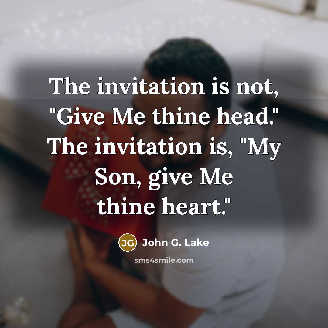 “The invitation is not, "Give Me thine head." The invitation…” quote by John G. Lake