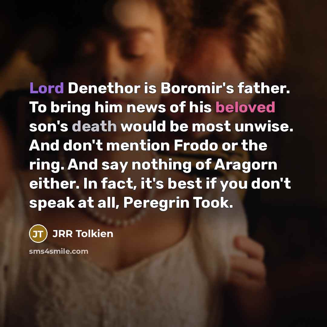 “Lord Denethor is Boromir's father. To bring him news of…” quote by JRR Tolkien