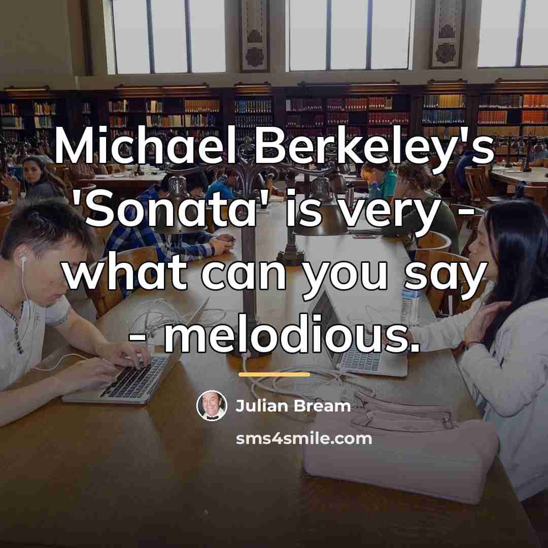 “Michael Berkeley's 'Sonata' is very - what can you say…” quote by Julian Bream