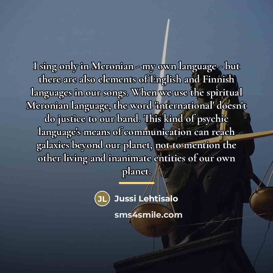 “I sing only in Meronian - my own language -…” quote by Jussi Lehtisalo