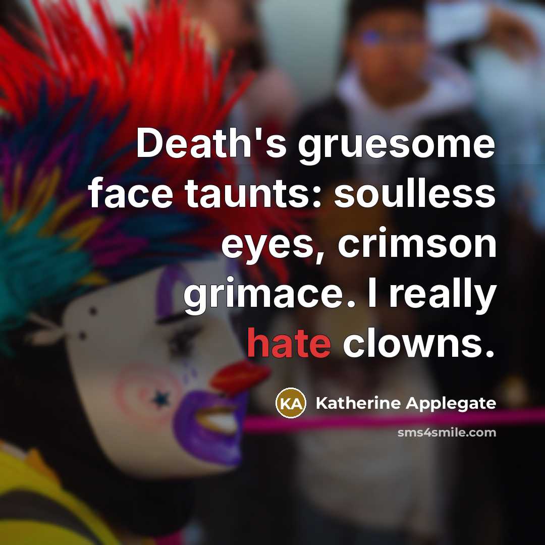 “Death's gruesome face taunts: soulless eyes, crimson grimace. I really…” quote by Katherine Applegate