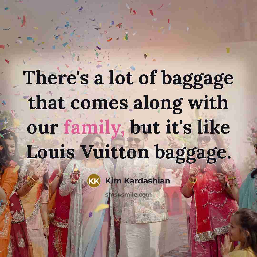 “There's a lot of baggage that comes along with our…” quote by Kim Kardashian