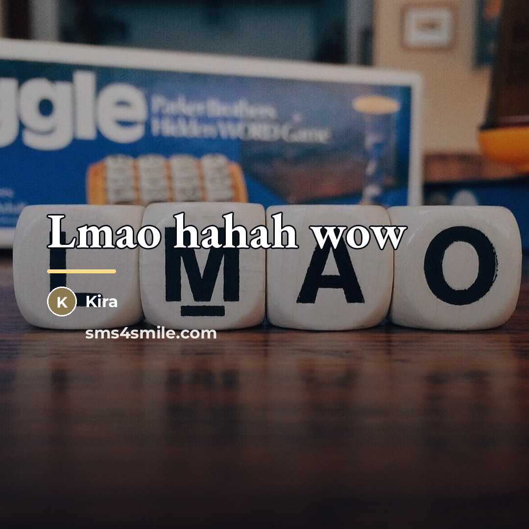 “Lmao hahah wow…” quote by Kira