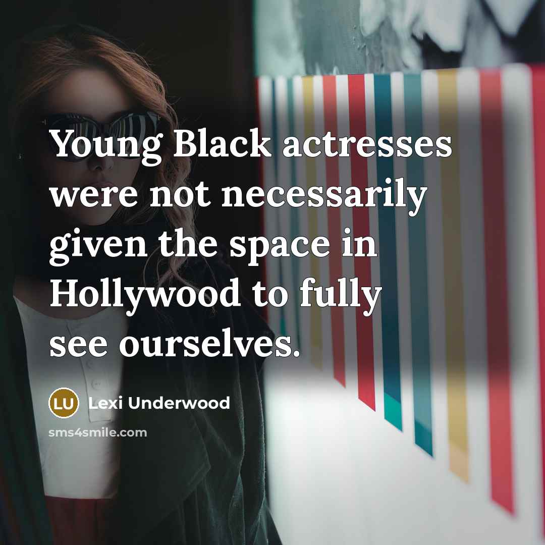 “Young Black actresses were not necessarily given the space in Hollywood to fully see ourselves.” quote by Lexi Underwood