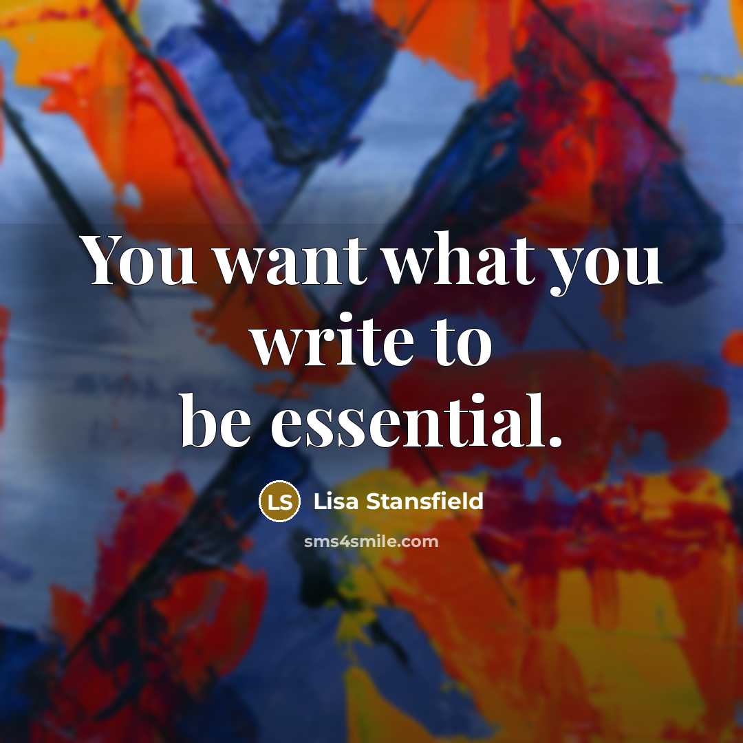 “You want what you write to be essential.…” quote by Lisa Stansfield