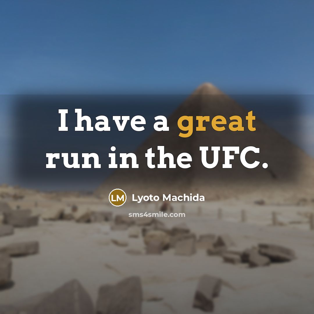“I have a great run in the UFC.…” quote by Lyoto Machida