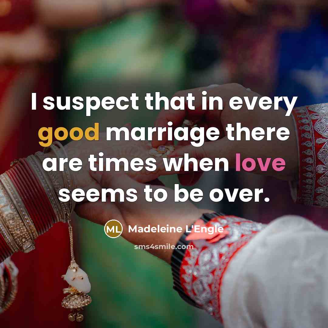 “I suspect that in every good marriage there are times…” quote by Madeleine L'Engle
