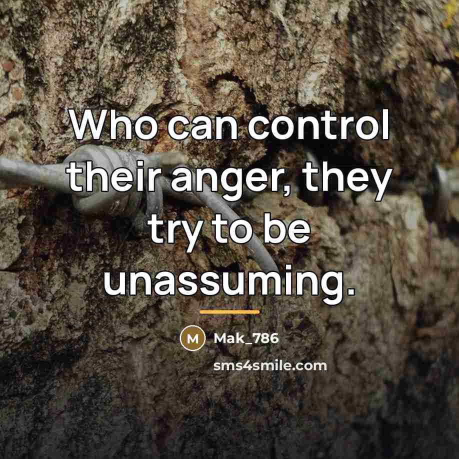 “Who can control their anger, they try to be unassuming.…” quote by Mak_786