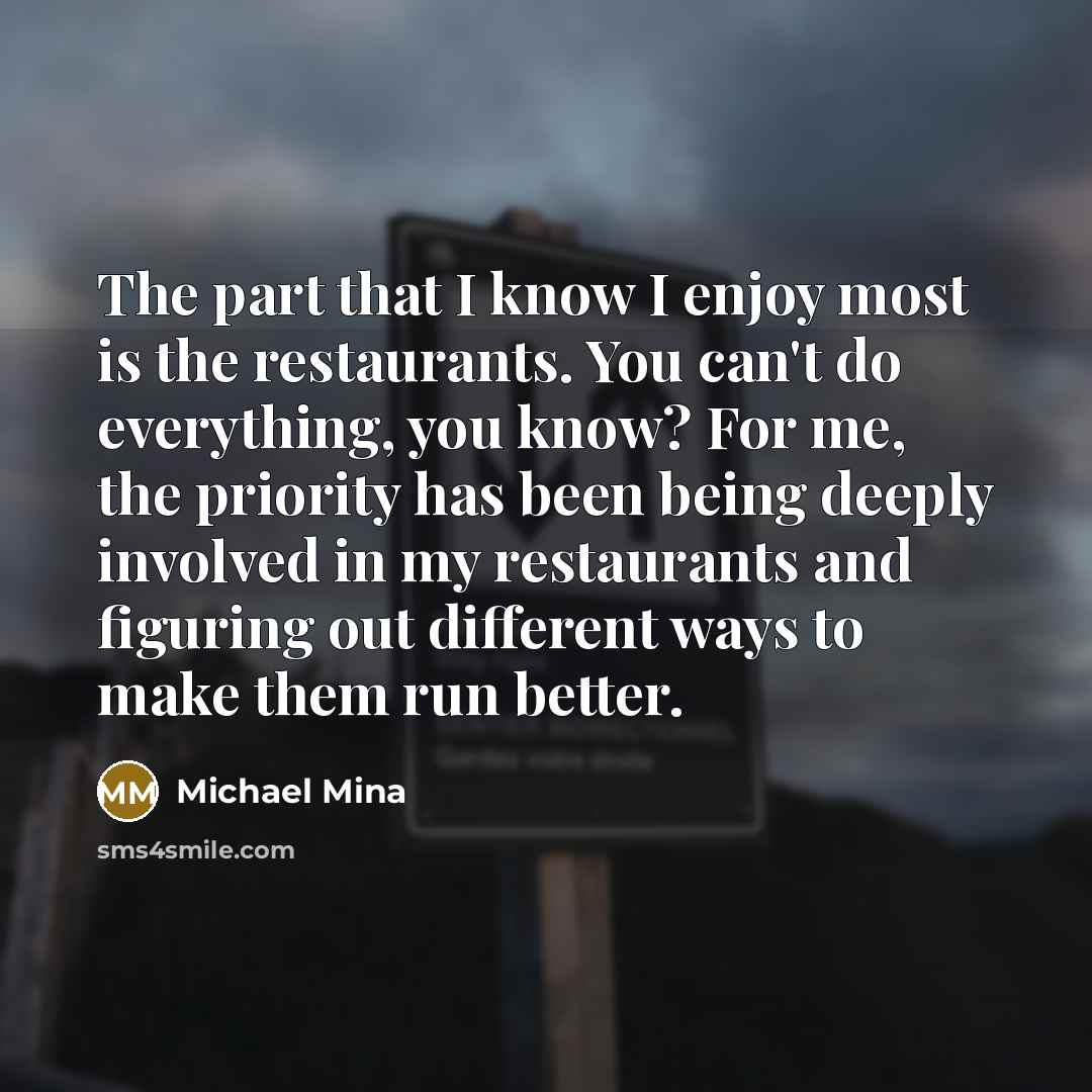 “The part that I know I enjoy most is the…” quote by Michael Mina