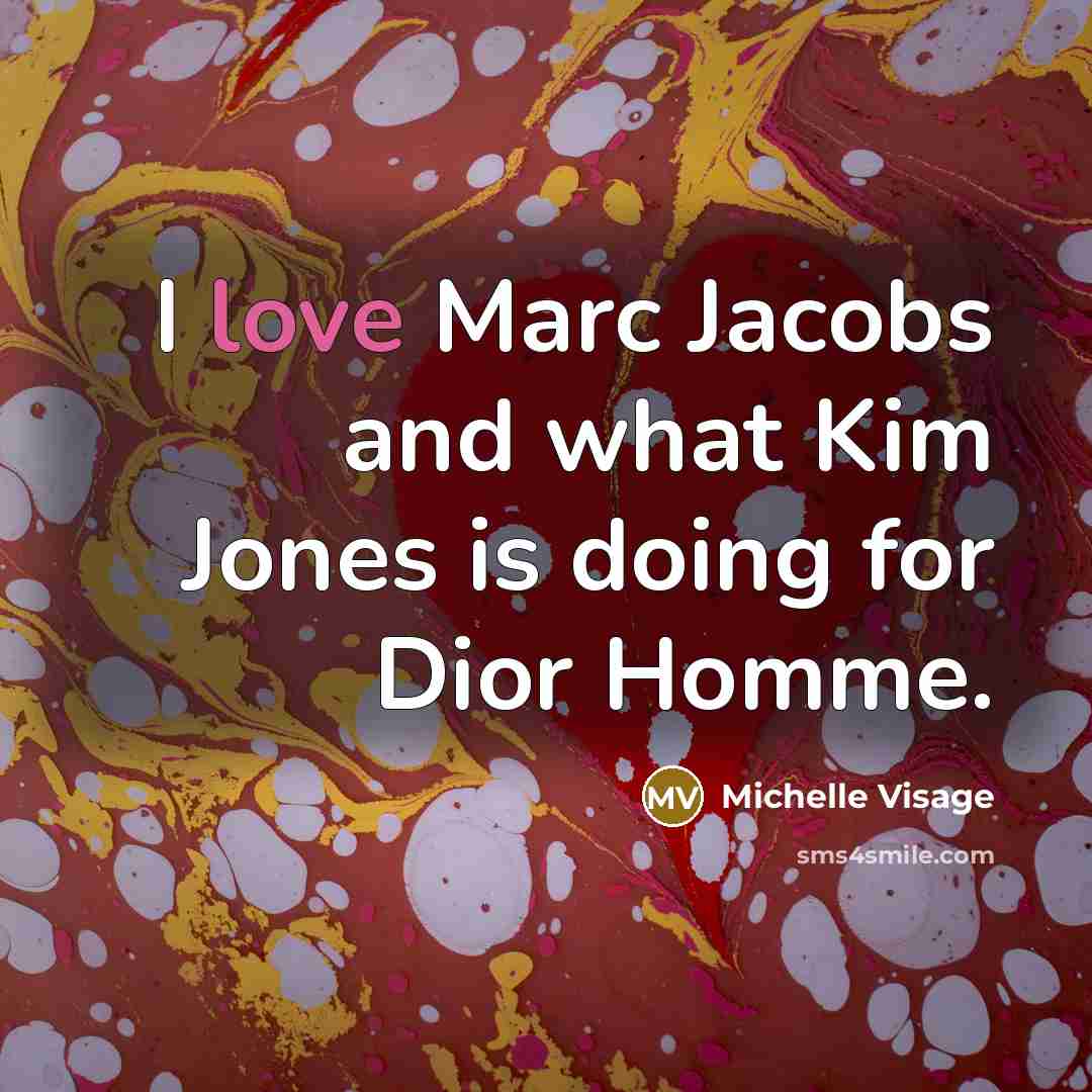 “I love Marc Jacobs and what Kim Jones is doing…” quote by Michelle Visage