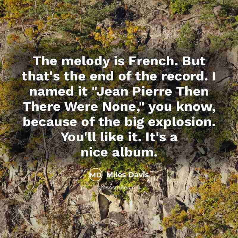 “The melody is French. But that's the end of the…” quote by Miles Davis