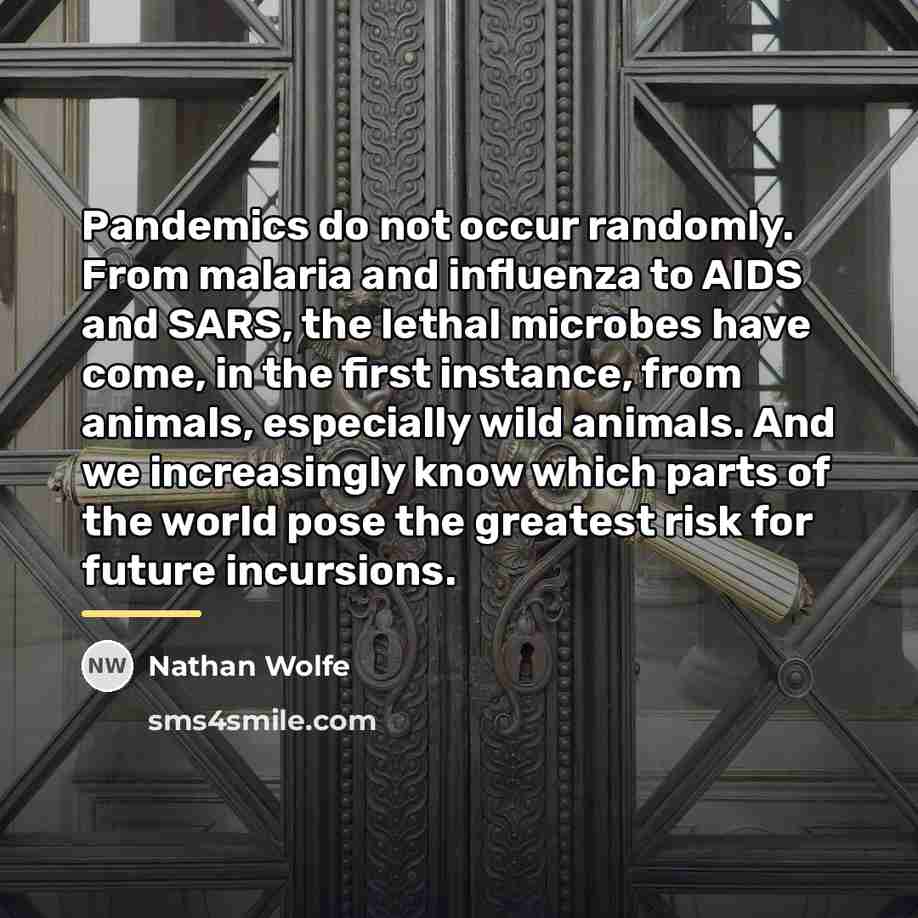 “Pandemics do not occur randomly. From malaria and influenza to…” quote by Nathan Wolfe