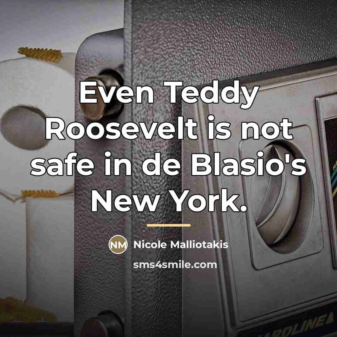 “Even Teddy Roosevelt is not safe in de Blasio's New…” quote by Nicole Malliotakis