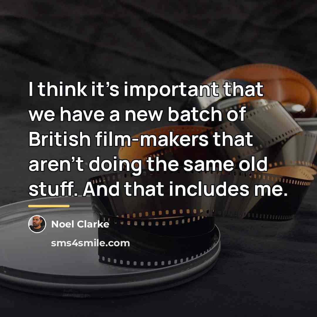 “I think it's important that we have a new batch…” quote by Noel Clarke