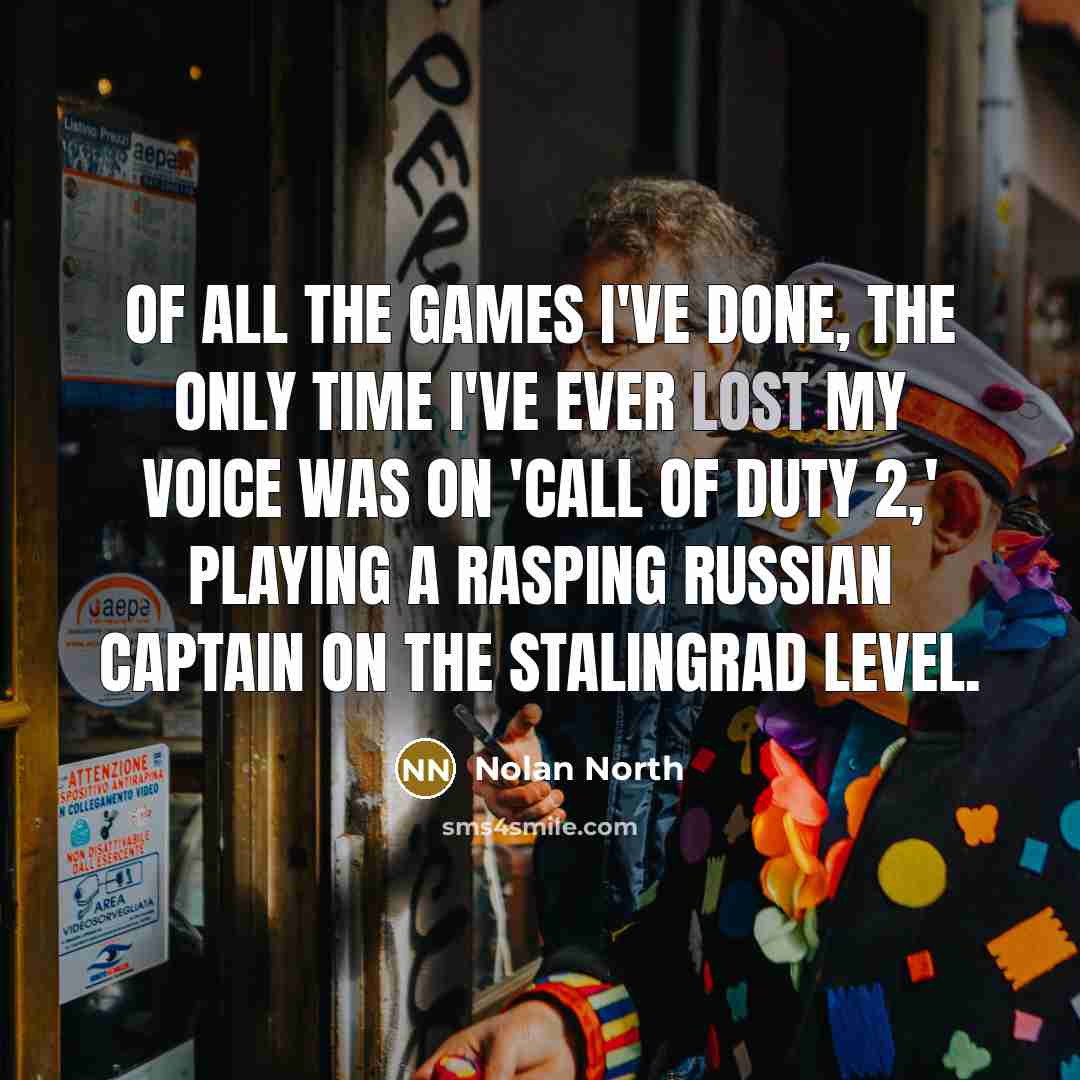 “Of all the games I've done, the only time I've…” quote by Nolan North