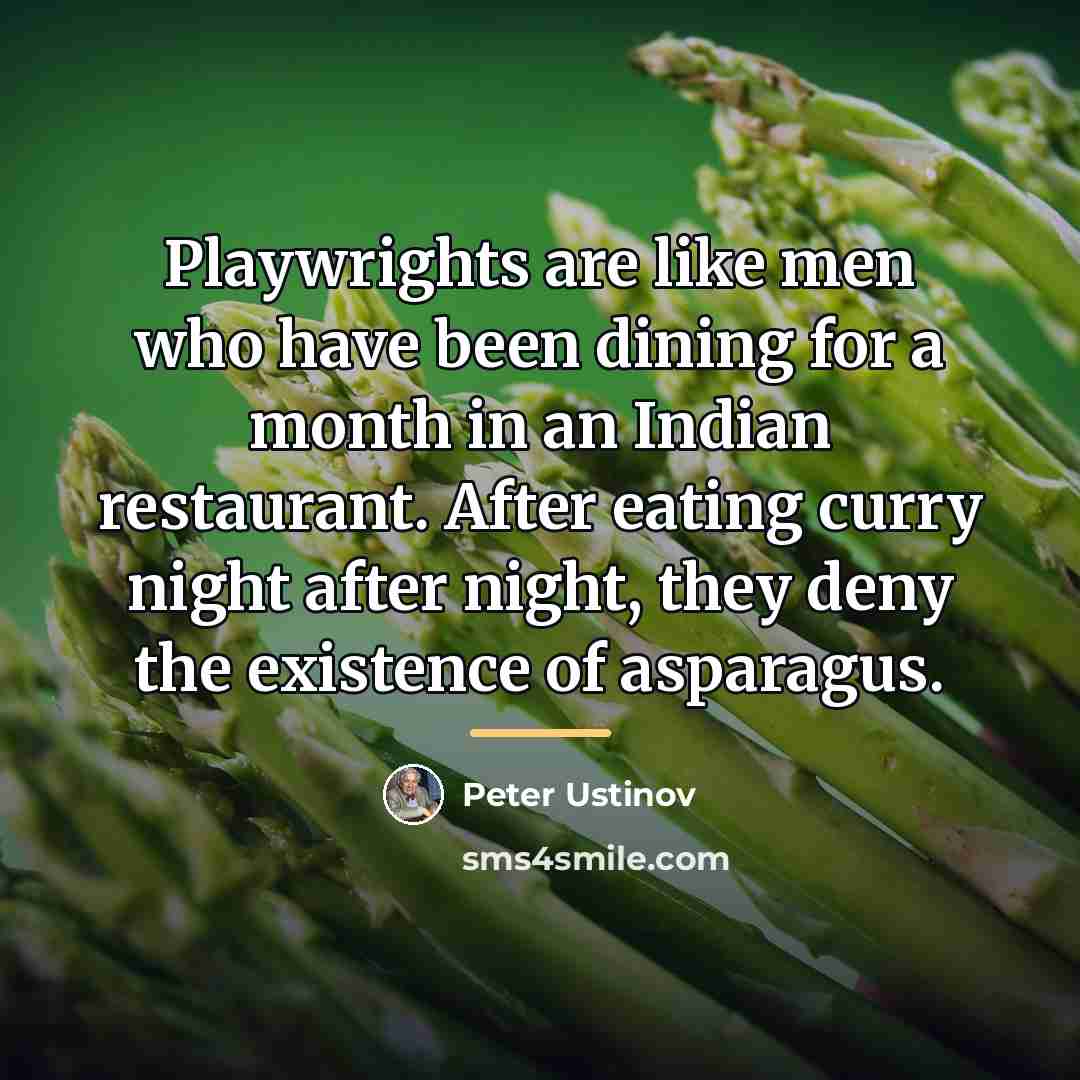 “Playwrights are like men who have been dining for a…” quote by Peter Ustinov