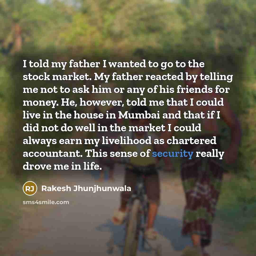 “I told my father I wanted to go to the…” quote by Rakesh Jhunjhunwala