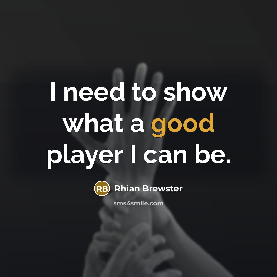 “I need to show what a good player I can…” quote by Rhian Brewster