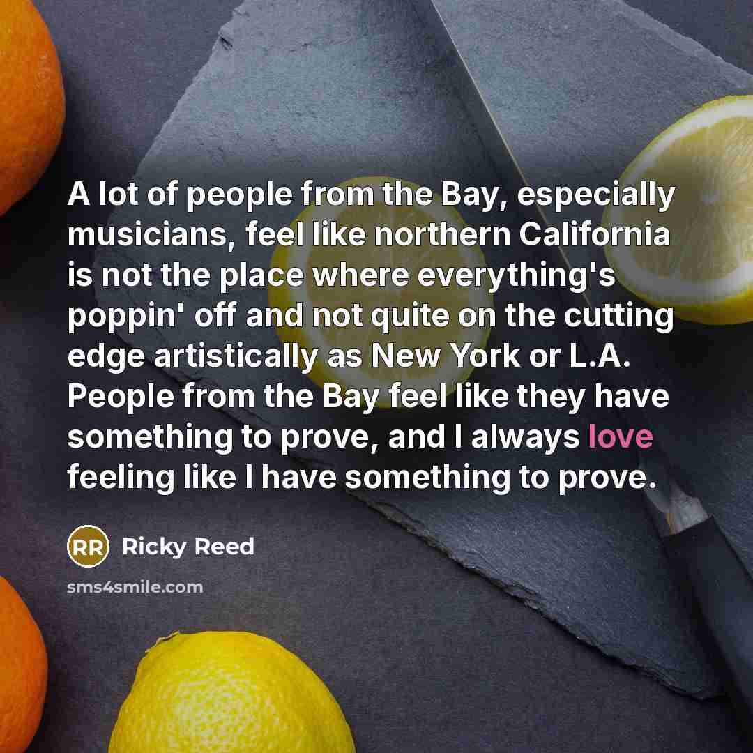 “A lot of people from the Bay, especially musicians, feel…” quote by Ricky Reed