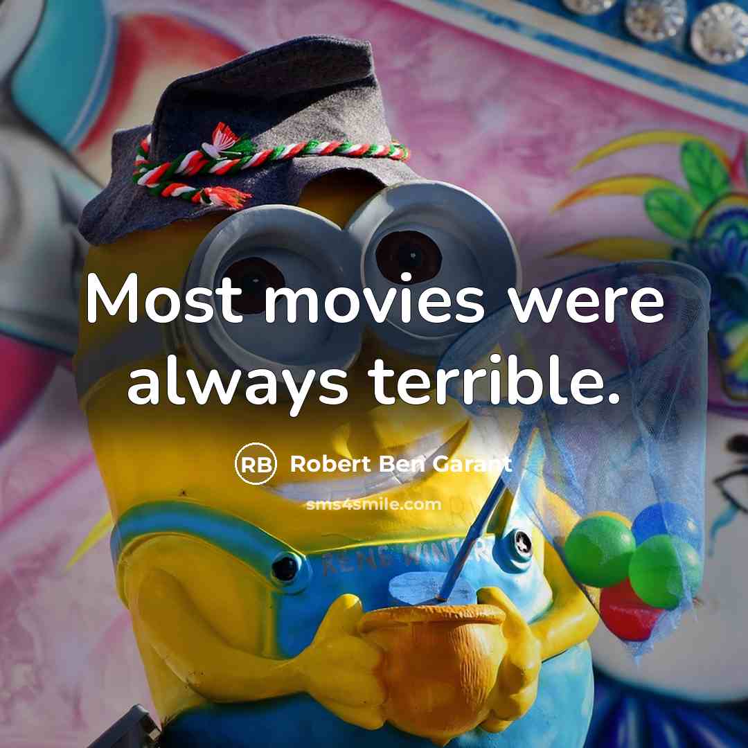 “Most movies were always terrible.…” quote by Robert Ben Garant